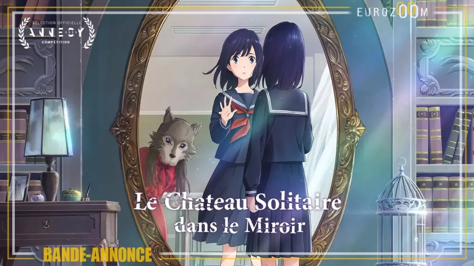 Відео до фільму Самотній замок у дзеркалі — Bande-Annonce - LE CHÂTEAU SOLITAIRE DANS LE MIROIR - Le 6 septembre au cinéma