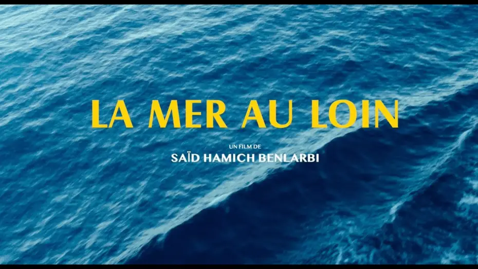 Відео до фільму La Mer au loin | LA MER AU LOIN I Bande-annonce