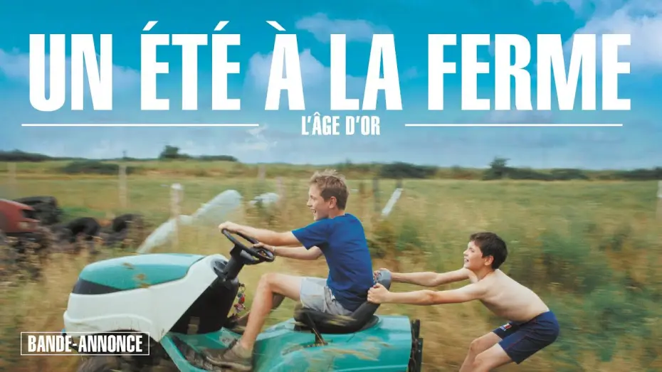 Відео до фільму Un &eacute;t&eacute; &agrave; la ferme - L'&acirc;ge d'or | UN &Eacute;T&Eacute; &Agrave; LA FERME I Bande-annonce