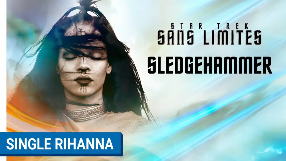 Відео до фільму Зоряний шлях: За межами Всесвіту | STAR TREK SANS LIMITES - Single Sedgehammer de Rihanna