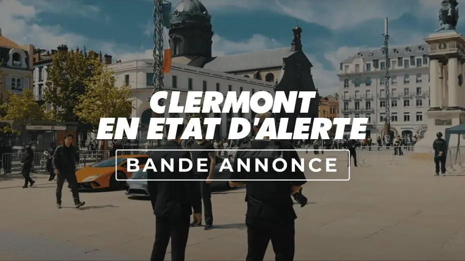 Відео до фільму Clermont en état d'alerte — CLERMONT EN ÉTAT D'ALERTE - Bande annonce