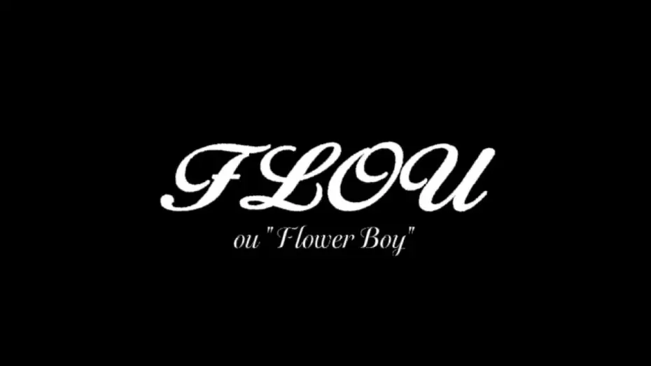 Відео до фільму Flou/Flower Boy — FLOU ou "Flower Boy"