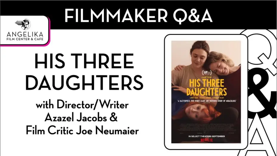 Відео до фільму Його три доньки | His Three Daughters Q&A with Director/Writer Azazel Jacobs & Film Critic Joe Neumaier