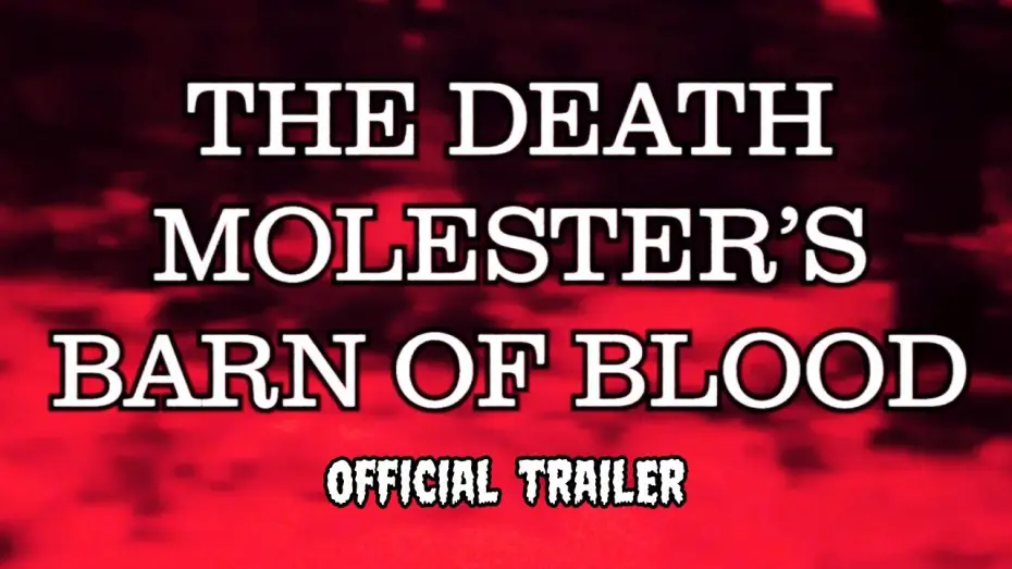 Відео до фільму The Death Molester's Barn of Blood | The Death Molester's Barn Of Blood (OFFICIAL TRAILER)