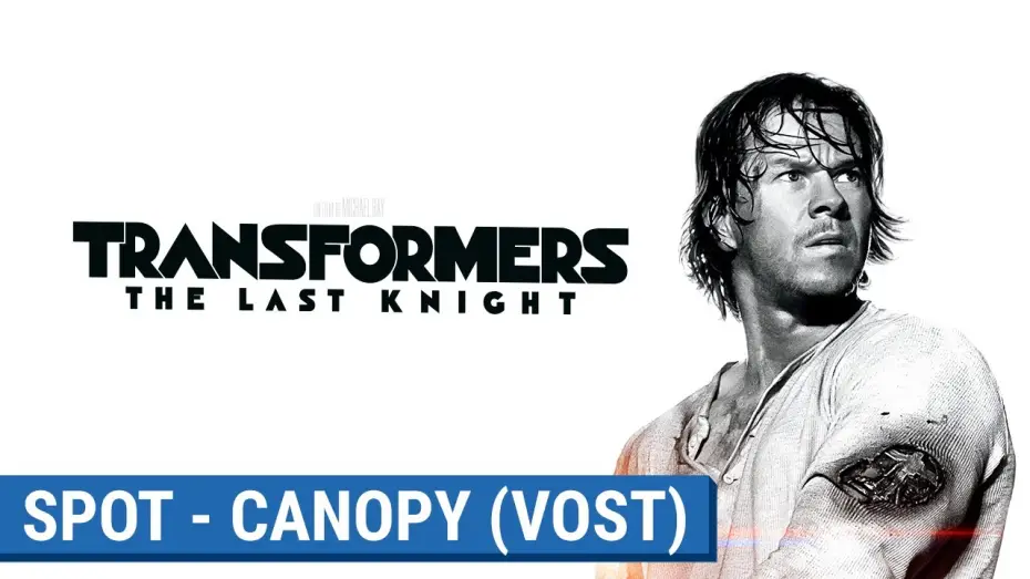 Відео до фільму Трансформери: Останній лицар | TRANSFORMERS : THE LAST KNIGHT -  CANOPY  (VOST) [actuellement au cin&eacute;ma]