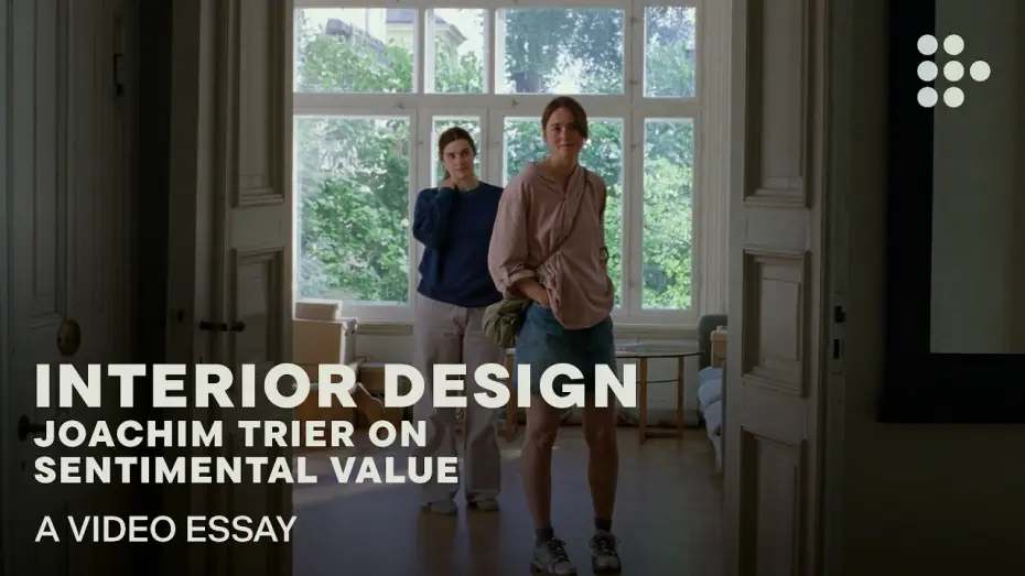 Відео до фільму Сентиментальна цінність | Video essay: &ldquo;Interior Design: Joachim Trier on Sentimental Value&rdquo;