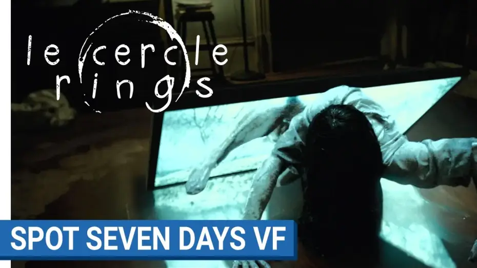 Відео до фільму Дзвінки | LE CERCLE - SEVEN DAYS - VF [au cin&eacute;ma le 1er f&eacute;vrier 2017]