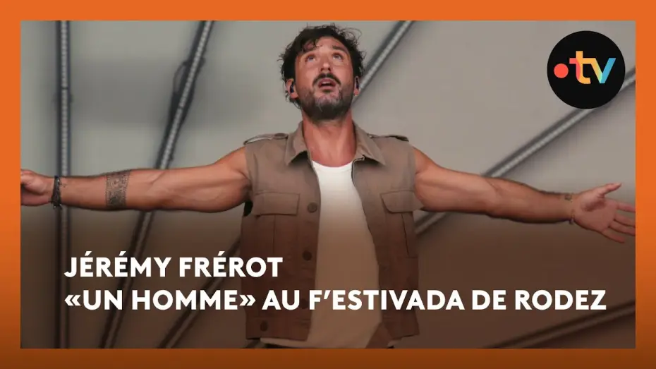 Відео до фільму J&eacute;r&eacute;my Frerot au F'Estivada de Rodez | J&eacute;r&eacute;my Fr&eacute;rot &laquo;Un Homme&raquo; en live au F&rsquo;Estivada de Rodez 2025