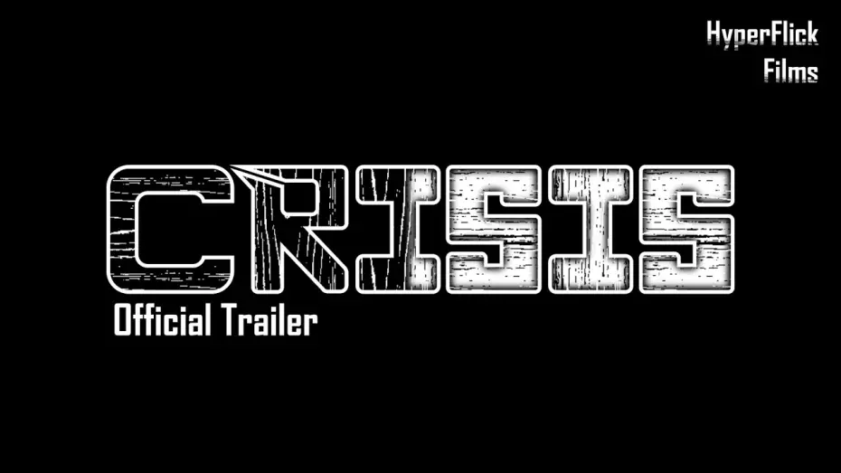 Відео до фільму CRISIS | CRISIS Official Trailer | HyperFlick Films