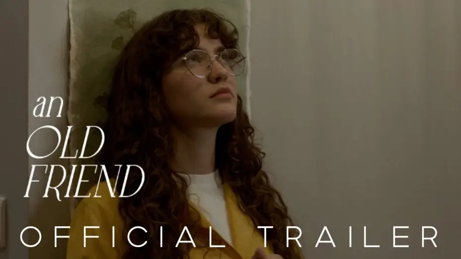 Відео до фільму An Old Friend — An Old Friend | Official Trailer