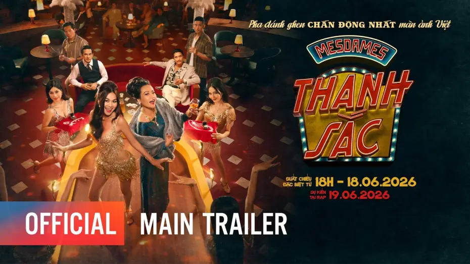 Відео до фільму Mesdames Thanh Sắc | MESDAMES THANH SẮC | MAIN TRAILER | KHỞI CHIẾU TẠI RẠP: 19.06.2026