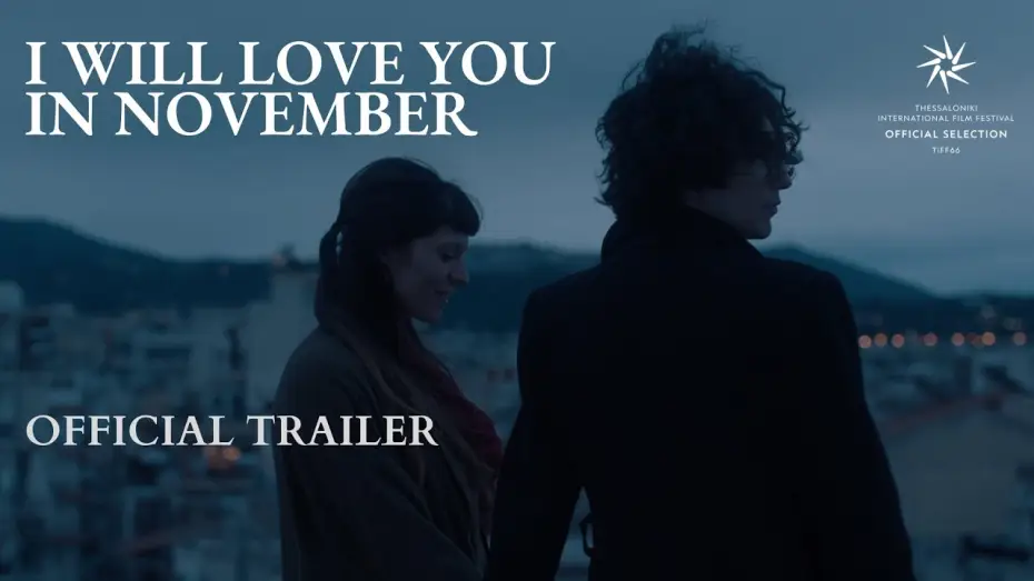 Відео до фільму &Theta;&alpha; &sigma;' &alpha;&gamma;&alpha;&pi;ώ &tau;&omicron;&nu; &Nu;&omicron;έ&mu;&beta;&rho;&eta; | I WILL LOVE YOU IN NOVEMBER | Official Trailer