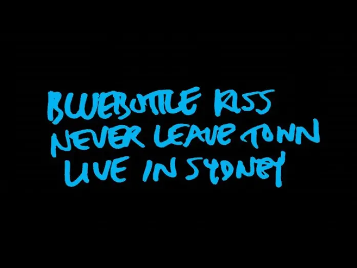 Відео до фільму Bluebottle Kiss: Never Leave Town - Live in Sydney | Bluebottle Kiss: Never Leave Town - Live in Sydney (TRAILER)