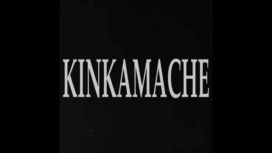 Відео до фільму KINKAMACHE — KINKAMACHE