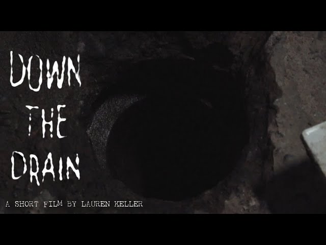 Відео до фільму Down the Drain | "DOWN THE DRAIN" - A Horror Short Film by Lauren Keller
