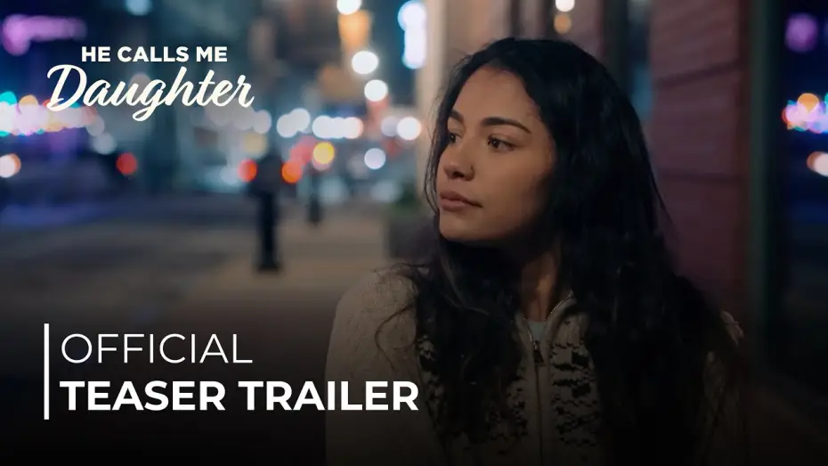 Відео до фільму He Calls Me Daughter — He Calls Me Daughter | OFFICIAL TEASER TRAILER