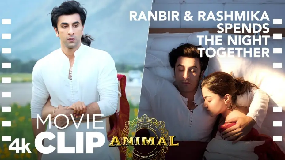 Відео до фільму Animal | Ranbir & Rashmika Spends the Night Together
