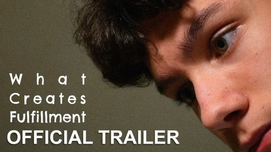 Відео до фільму What Creates Fulfillment — What Creates Fulfillment | Official Trailer
