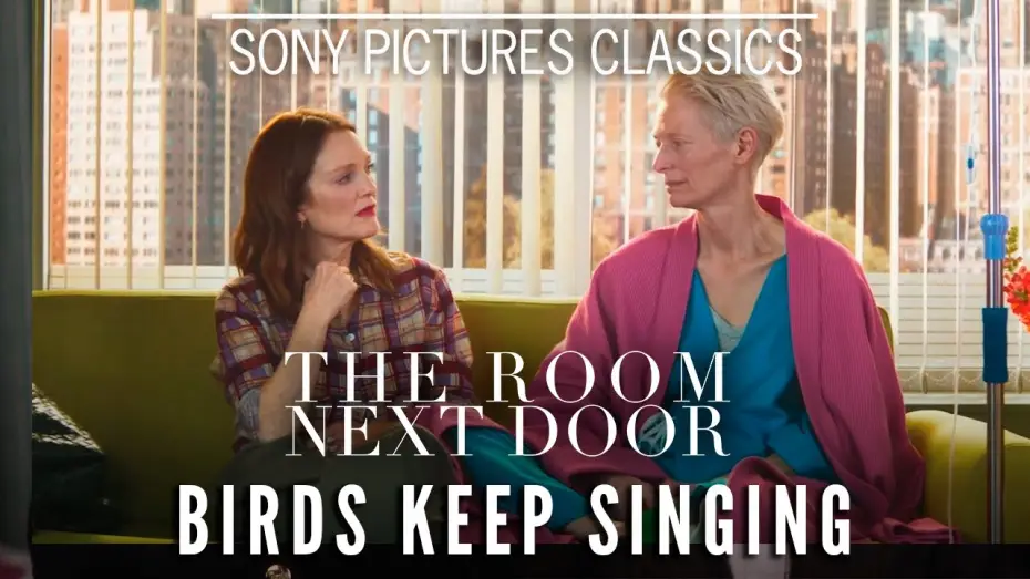 Відео до фільму Сусідня кімната | "Birds Keep Singing" with Julianne Moore & Tilda Swinton