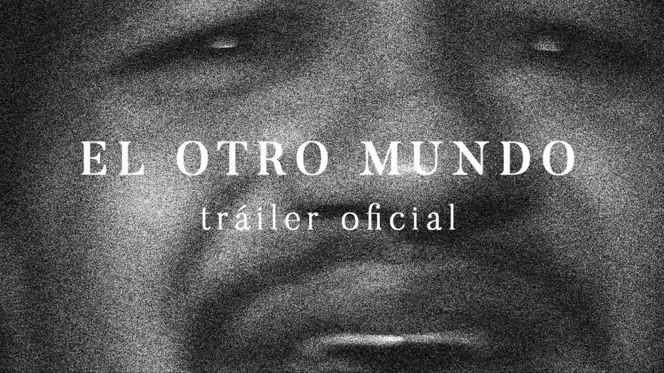 Відео до фільму The Other World | El Otro Mundo Tr&aacute;iler Oficial