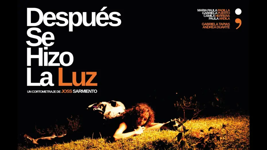 Відео до фільму Después Se Hizo La Luz — DESPUÉS SE HIZO LA LUZ cortometraje