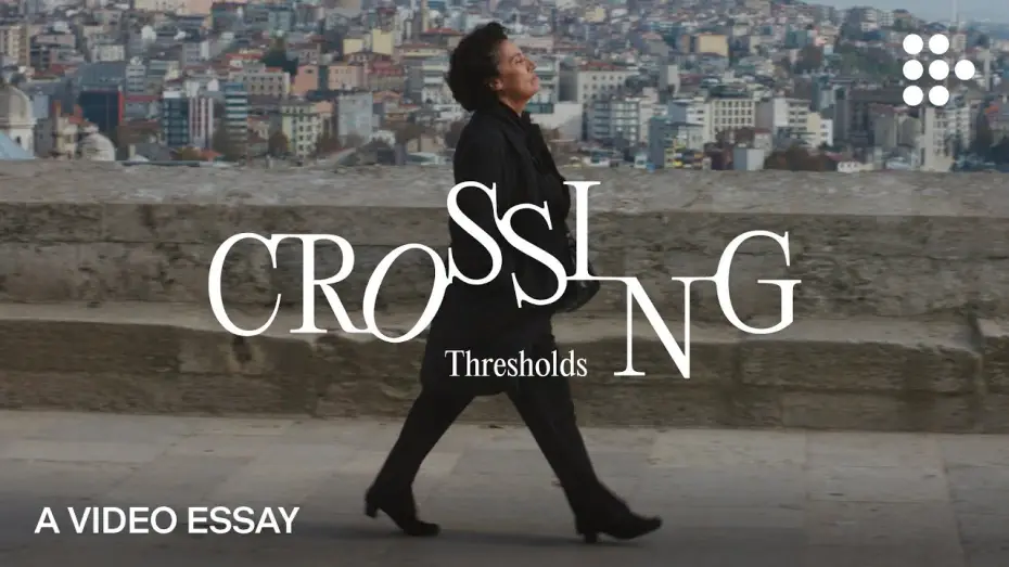 Відео до фільму Перетин | Video Essay: &ldquo;Crossing Thresholds&rdquo;