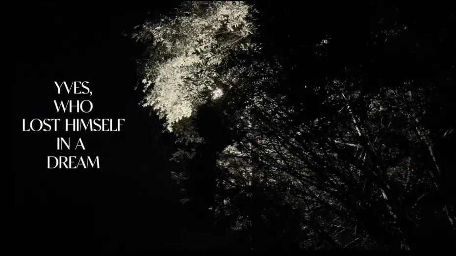 Відео до фільму Yves, Who Lost Himself in a Dream. | A Short Picture: Yves, Who Lost Himself in a Dream