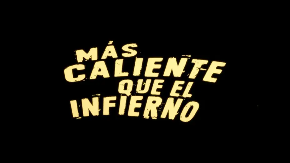 Відео до фільму Más caliente que el infierno — "Más Caliente que el Infierno" Trailer oficial