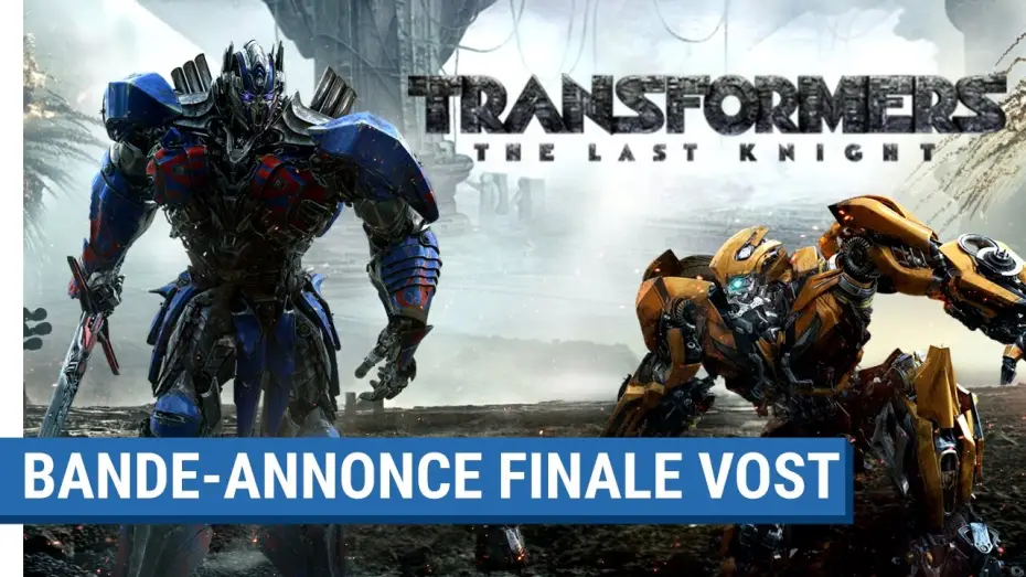 Відео до фільму Трансформери: Останній лицар | TRANSFORMERS : THE LAST KNIGHT - Bande-Annonce Finale (VOST) [actuellement au cin&eacute;ma]