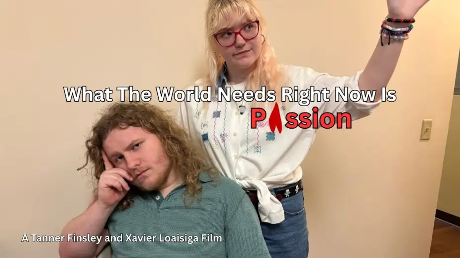 Відео до фільму What The World Needs Right Now Is Passion — What The World Needs Right Now Is Passion