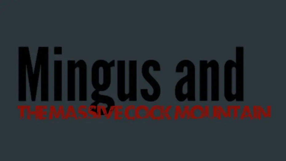 Відео до фільму Mingus and The Massive Cock Mountain — Mingus and The Massive Cock Mountain (Official Title Reveal)