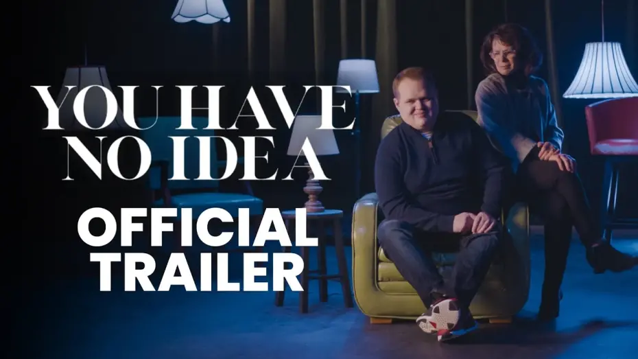 Відео до фільму You Have No Idea | Official Trailer
