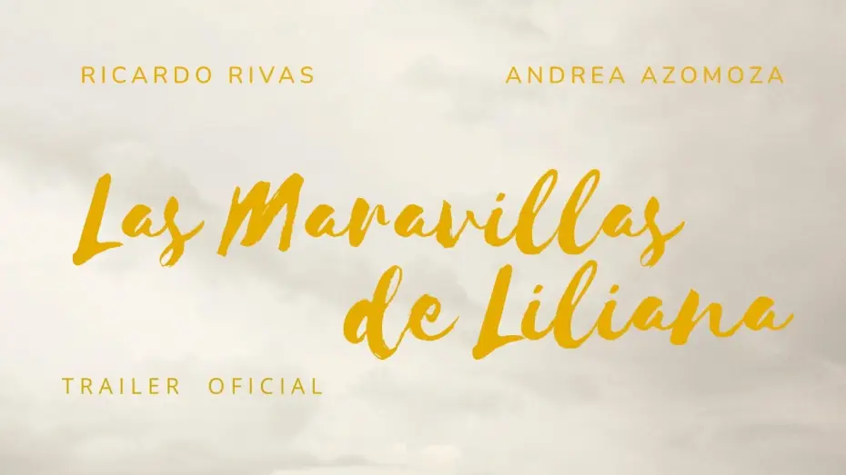 Відео до фільму Las Maravillas de Liliana | LAS MARAVILLAS DE LILIANA Trailer Oficial