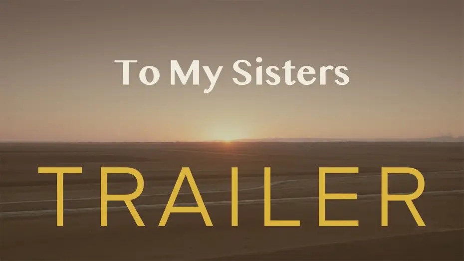 Відео до фільму To my Sisters | TO MY SISTERS // Offizieller Trailer // Demn&auml;chst im Kino