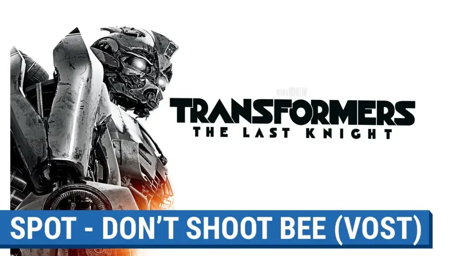 Відео до фільму Трансформери: Останній лицар | TRANSFORMERS : THE LAST KNIGHT -  DON'T SHOOT BEE   (VOST) [actuellement au cin&eacute;ma]