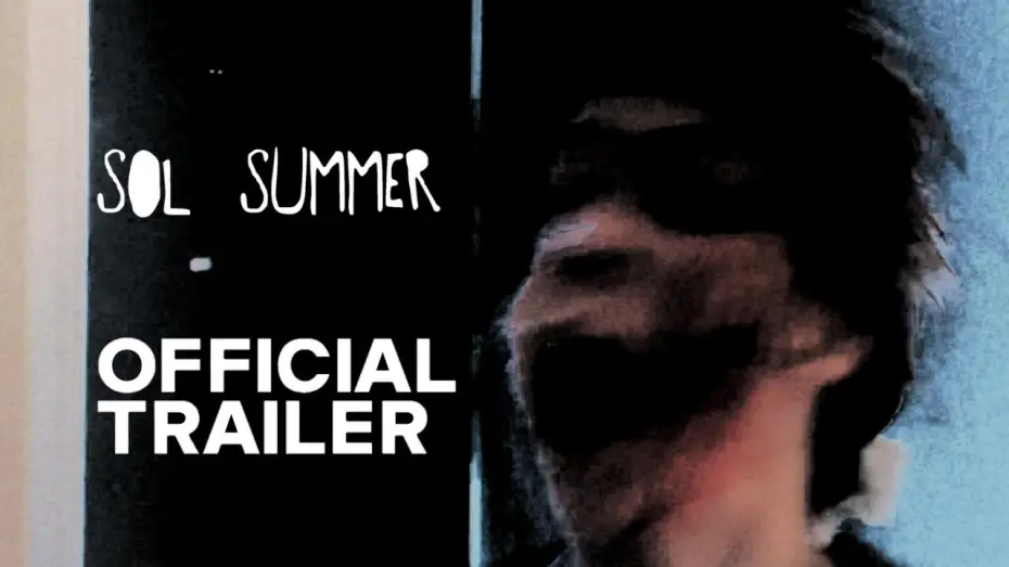 Відео до фільму Sol Summer | Sol Summer | Trailer 1