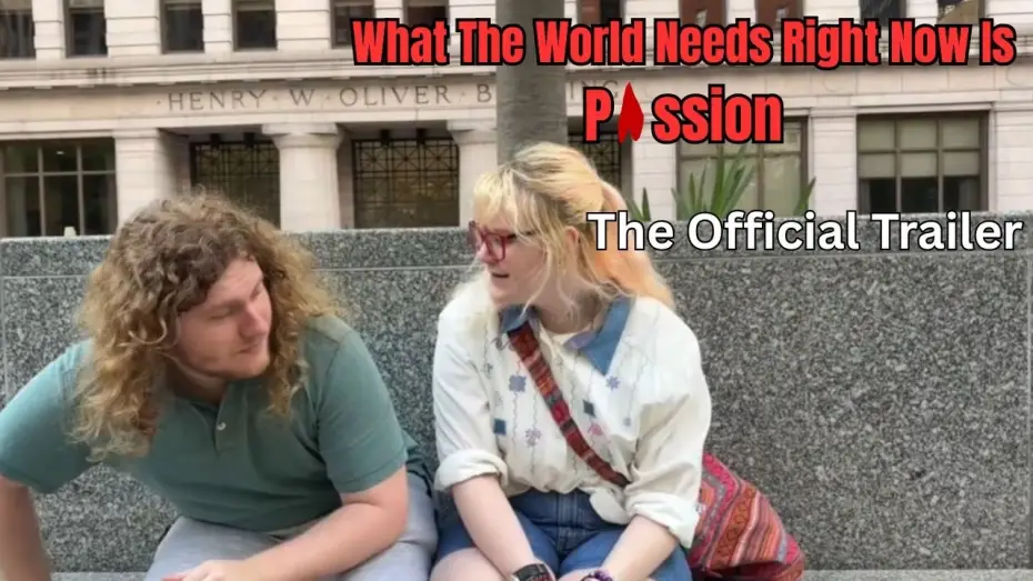 Відео до фільму What The World Needs Right Now Is Passion — What The World Needs Right Now Is Passion: The Official Trailer