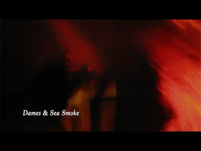Відео до фільму Dames & Sea Smoke | Dames & Sea Smoke
