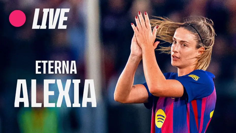 Відео до фільму Eterna Al&egrave;xia | 🔴 LIVE | ALEXIA PUTELLAS FAREWELL EVENT AT SPOTIFY CAMP NOU 💙❤️