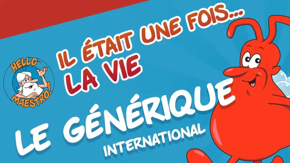 Відео до серіалу Il était une fois… la Vie — Il était une fois... La Vie - Le Générique (international)