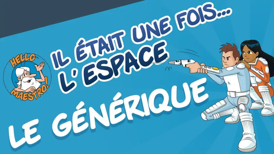 Відео до серіалу Колись upon a time… Космос — Il était une fois... l'Espace - Le Générique