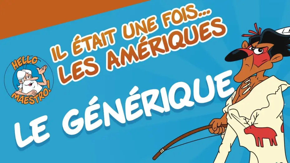 Відео до серіалу Щойно один раз... Америка — Il était une fois... Les Amériques - Le Générique