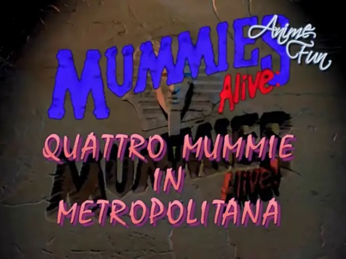 Відео до серіалу Mummies Alive! — MUMMIES ALIVE: QUATTRO MUMMIE IN METROPOLITANA - VIDEOSIGLA OP/ED - ENZO DRAGHI