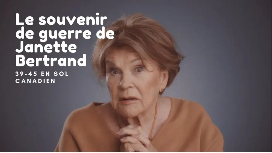 Відео до серіалу 39-45 en sol canadien — Le souvenir de guerre de Janette Bertrand - 39-45 en sol canadien - TV5