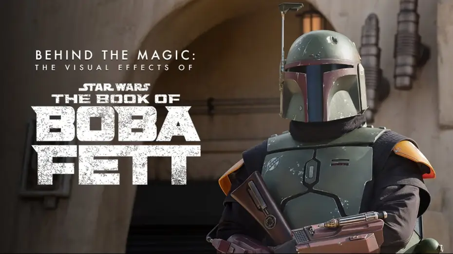 Відео до серіалу Книга Боби Фетта — Behind the Magic: The Visual Effects of The Book of Boba Fett
