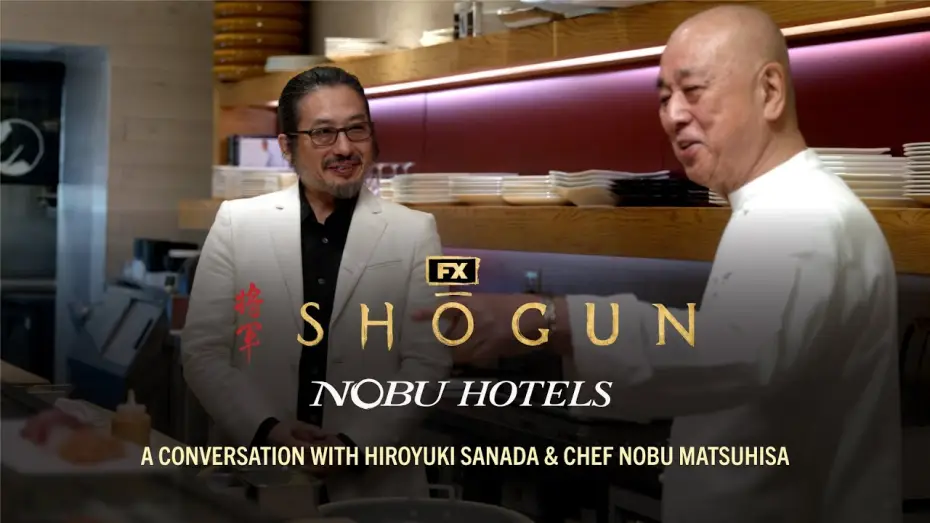 Відео до серіалу Шьоґун — FX’s Shōgun x Nobu Hotels & Restaurants: A Conversation with Hiroyuki Sanada and Chef Nobu Matsuhisa