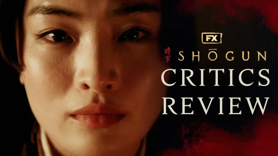 Відео до серіалу Шьоґун — Critics Review - “A Genuine Masterpiece”