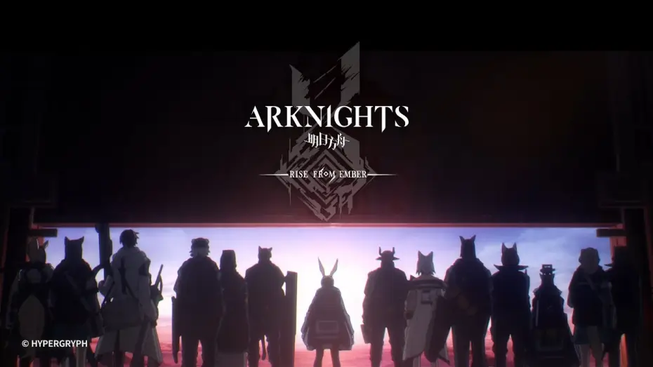 Відео до серіалу Аркнайт — Arknights TV Animation [RISE FROM EMBER] Opening Theme