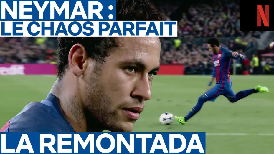 Відео до серіалу Неймар: Ідеальний хаос — LA remontada | Neymar : Le Chaos parfait | Netflix France