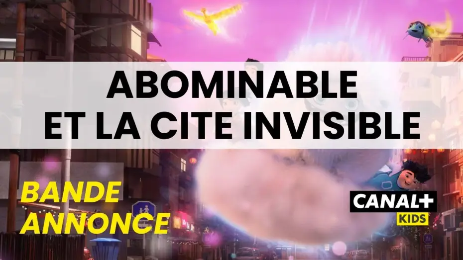 Відео до серіалу Потвора та Невидиме місто — bande annonce Abominable et la Cité Invisible sur CANAL+kids